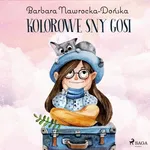Kolorowe sny Gosi - Barbara Nawrocka Dońska