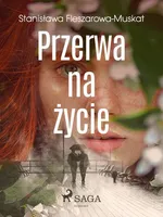 Przerwa na życie - Stanisława Fleszarowa-Muskat