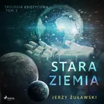 Trylogia księżycowa 3: Stara Ziemia - Jerzy Żuławski