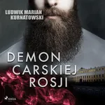 Demon carskiej Rosji - Ludwik Marian Kurnatowski