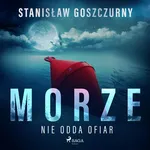 Morze nie odda ofiar - Stanisław Goszczurny