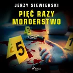 Pięć razy morderstwo - Jerzy Siewierski