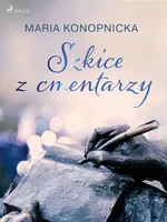 Szkice z cmentarzy - Maria Konopnicka