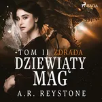 Dziewiąty Mag. Zdrada. Tom 2 - A.R. Reystone