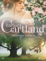 Czarowne zaklęcie - Ponadczasowe historie miłosne Barbary Cartland - Barbara Cartland