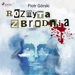 Rozmyta zbrodnia - Piotr Górski