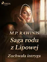 Saga rodu z Lipowej 20: Zuchwała intryga - Marian Piotr Rawinis