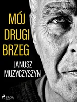 Mój drugi brzeg - Janusz Muzyczyszyn
