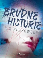 Brudne historie - K. S. Rutkowski