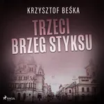 Trzeci brzeg Styksu - Krzysztof Beśka