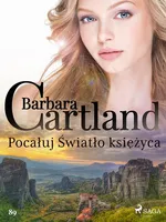 Pocałuj Światło księżyca - Ponadczasowe historie miłosne Barbary Cartland - Barbara Cartland