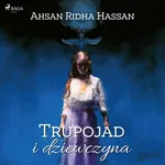Trupojad i dziewczyna - Ahsan Ridha Hassan