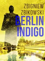 Berlin Indigo - Zbigniew Zbikowski