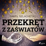Przekręt z zaświatów - Paweł Szlachetko