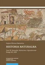 Historia naturalna Tom III Botanika Rolnictwo i Ogrodnictwo Księgi XII-XIX (2 tomy) - Sekundus Gajusz Pliniusz