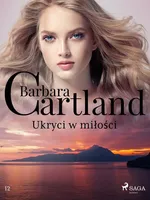 Ukryci w miłości - Ponadczasowe historie miłosne Barbary Cartland - Barbara Cartland