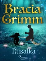 Rusałka - Bracia Grimm