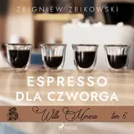 Willa Morena 6: Espresso dla czworga - Zbigniew Zbikowski