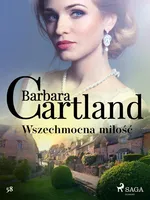Wszechmocna miłość - Ponadczasowe historie miłosne Barbary Cartland - Barbara Cartland