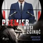 Premier musi zginąć - Krzysztof Koziołek