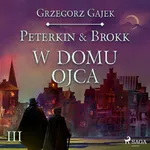 Peterkin &amp; Brokk 3: W domu ojca - Grzegorz Gajek