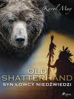 Old Shatterhand: Syn Łowcy Niedźwiedzi - Karol May