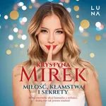 Miłość, kłamstwa i sekrety - Krystyna Mirek