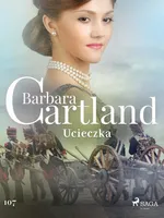 Ucieczka - Ponadczasowe historie miłosne Barbary Cartland - Barbara Cartland