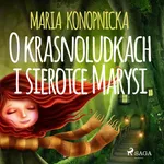 O krasnoludkach i sierotce Marysi - Maria Konopnicka