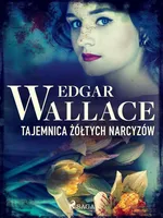 Tajemnica żółtych narcyzów - Edgar Wallace