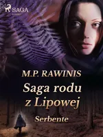 Saga rodu z Lipowej 36: Serbente - Marian Piotr Rawinis