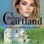 Nauczycielka z wyboru - Ponadczasowe historie miłosne Barbary Cartland - Barbara Cartland