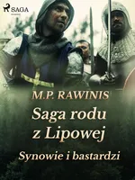 Saga rodu z Lipowej 4: Synowie i bastardzi - Marian Piotr Rawinis