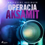 Operacja Aksamit - Krzysztof Koziołek