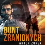 Bunt zranionych - Artur Zurek