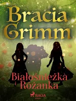 Białośnieżka i Różanka - Bracia Grimm