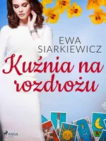 Kuźnia na rozdrożu - Ewa Siarkiewicz
