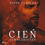 Cień templariuszy - Piotr Żymelka