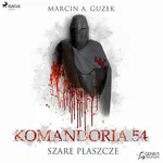 Szare Płaszcze: Komandoria 54 - Marcin A. Guzek