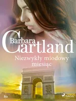 Niezwykły miodowy miesiąc - Ponadczasowe historie miłosne Barbary Cartland - Barbara Cartland