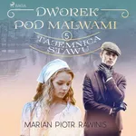 Dworek pod Malwami 5 - Tajemnica stawu - Marian Piotr Rawinis