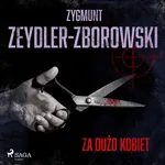 Za dużo kobiet - Zygmunt Zeydler-Zborowski