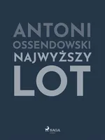 Najwyższy lot - Antoni Ossendowski