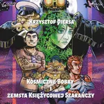 Kosmiczne Bobry i zemsta Księżycowej Szarańczy - Krzysztof Piersa