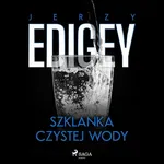 Szklanka czystej wody - Jerzy Edigey