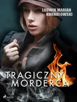 Tragiczny morderca - Ludwik Marian Kurnatowski