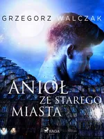 Anioł ze starego miasta - Grzegorz Walczak
