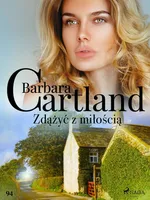 Zdążyć z miłością - Ponadczasowe historie miłosne Barbary Cartland - Barbara Cartland