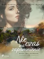 Nie czas na zapomnienie - Agnieszka Walczak-Chojecka