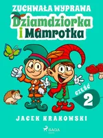 Zuchwała wyprawa Dziamdziorka i Mamrotka - Jacek Krakowski